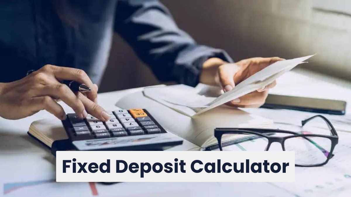 How to Use an FD Calculator to Plan Your Investments & Check Returns