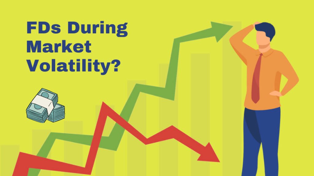 fixed deposit in volatile market