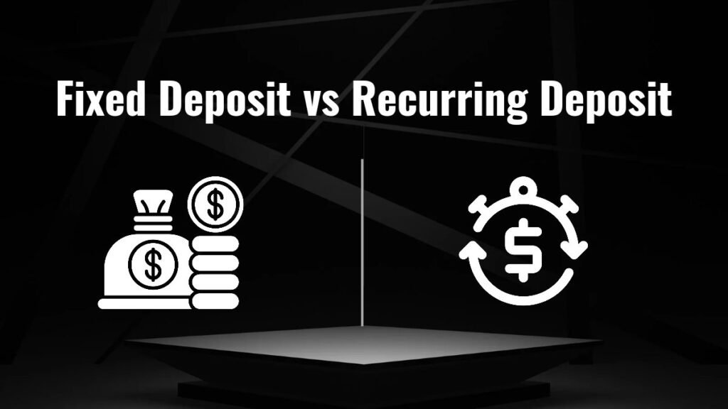 fixed deposit vs recurring deposit